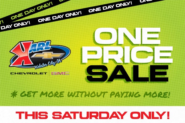 ONE PRICE SALE THIS SATURDAY AT Karl Chevrolet of Webster City